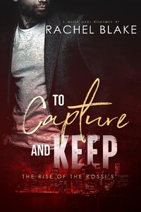 Enlarge image Cover: To Captrue and Keep (The Rise of the Rossi's) - The Rise of the Rossi's