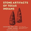 Cover: Stone Artifacts of Texas Indians - Tantor Audio