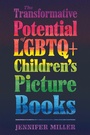 Cover: The Transformative Potential of LGBTQ+ Children's Picture Books - Princeton University Press