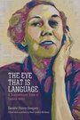 Cover: The Eye That Is Language - Princeton University Press