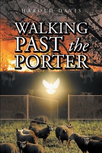 Enlarge image Cover: Walking Past the Porter - Christian Faith Publishing, Inc.