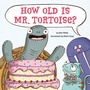 Cover: How Old Is Mr. Tortoise? - Abrams Books for Young Readers