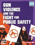 Cover: Gun Violence and the Fight for Public Safety - Lerner Publications Co ,U.S.