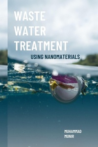 Enlarge image Cover: Waste Water Treatment Using Nanomaterials - Tafheem ur Rahman