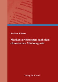 Abbildung von: Markenverletzungen nach dem chinesischen Markengesetz - Kovac, Dr. Verlag