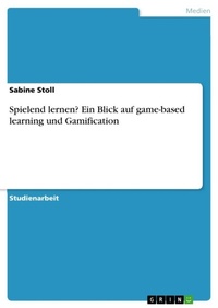 Enlarge image Cover: Spielend lernen? Ein Blick auf game-based learning und Gamification - GRIN Verlag