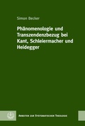 Cover: Ph&auml;nomenologie und Transzendenzbezug bei Kant, Schleiermacher und Heidegger - Evangelische Verlagsanstalt