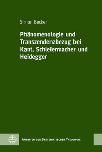 Abbildung von: Phänomenologie und Transzendenzbezug bei Kant, Schleiermacher und Heidegger - Evangelische Verlagsanstalt