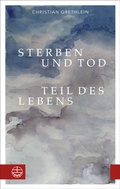 Cover: Sterben und Tod - Teil des Lebens - Evangelische Verlagsanstalt