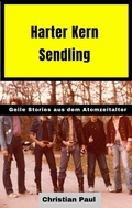 Cover: Harter Kern Sendling - 70er und 80er Jahre in Echtzeit - Tredition