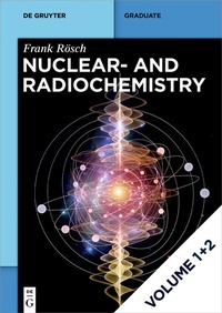 Abbildung von: Nuclear- and Radiochemistry / [Set Rösch: Nuclear- And Radiochemistry, Vol 1+2 - De Gruyter