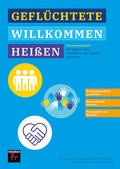Cover: Praxisratgeber: Gefl&uuml;chtete willkommen hei&szlig;en - Friedrich Verlag