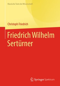 Abbildung von: Friedrich Wilhelm Sertürner - Springer Spektrum