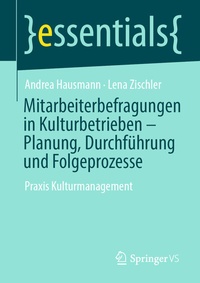Abbildung von: Mitarbeiterbefragungen in Kulturbetrieben - Planung, Durchführung und Folgeprozesse - Springer VS