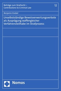 Abbildung von: Unselbstständige Beweisverwertungsverbote als Ausprägung waffengleicher Verfahrensteilhabe im Strafprozess - Nomos