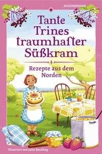 Abbildung von: Tante Trines traumhafter Süßkram - Carl Ed. Schünemann