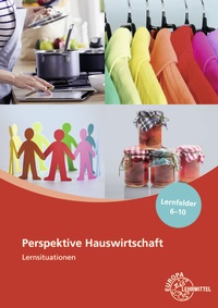 Abbildung von: Perspektive Hauswirtschaft Lernsituationen Lernfelder 6-10 - Europa-Lehrmittel
