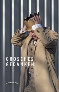 Abbildung von: Grosches Gedanken - Lektora GmbH