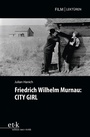 Cover: Friedrich Wilhelm Murnau: CITY GIRL - edition text + kritik
