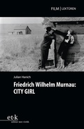 Cover: Friedrich Wilhelm Murnau: CITY GIRL - edition text + kritik