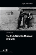 Cover: Friedrich Wilhelm Murnau: CITY GIRL - edition text + kritik