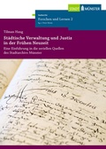 Cover: St&auml;dtische Verwaltung und Justiz in der Fr&uuml;hen Neuzeit - Stadtarchiv M&uuml;nster