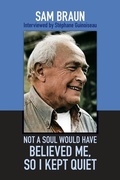 Cover: Not A Soul Would Have Believed Me So I Kept Quiet - Real Publishing