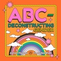 Cover: ABC-Deconstructing Gender - Running Press Kids