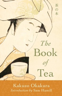 Abbildung von: The Book of Tea - Shambhala Publications Inc
