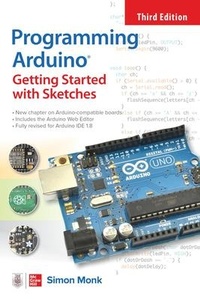 Enlarge image Cover: Programming Arduino: Getting Started with Sketches, Third Edition - McGraw-Hill Education