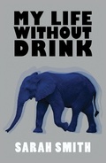 Cover: My Life Without Drink - Austin Macauley Publishers