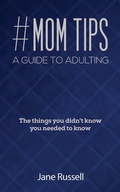 Cover: #MOM Tips - A Guide to Adulting - Austin Macauley Publishers