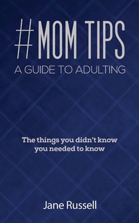Enlarge image Cover: #MOM Tips - A Guide to Adulting - Austin Macauley Publishers