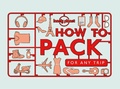 Cover: Lonely Planet How to Pack for Any Trip - Lonely Planet Publications