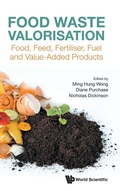Cover: Food Waste Valorisation: Food, Feed, Fertiliser, Fuel And Value-added Products - World Scientific Europe Ltd