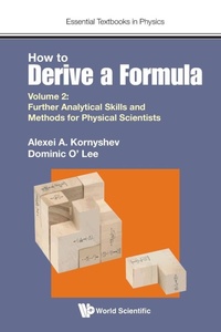 Enlarge image Cover: How To Derive A Formula - Volume 2: Further Analytical Skills And Methods For Physical Scientists - World Scientific Europe Ltd