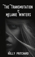 Cover: The Transmutation of Melanie Winters - Holly Pritchard
