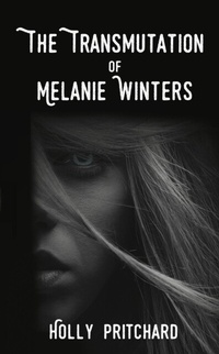 Enlarge image Cover: The Transmutation of Melanie Winters - Holly Pritchard