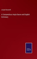 Cover: A Compendious Anglo-Saxon and English Dictionary - Salzwasser-Verlag