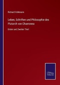 Cover: Leben, Schriften und Philosophie des Plutarch von Chaeronea - Salzwasser-Verlag