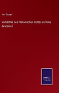 Cover: Verhaeltnis des Platonischen Gottes zur Idee des Guten - Salzwasser-Verlag
