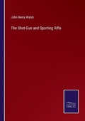 Cover: The Shot-Gun and Sporting Rifle - Salzwasser-Verlag