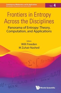 Enlarge image Cover: Frontiers In Entropy Across The Disciplines - Panorama Of Entropy: Theory, Computation, And Applications - World Scientific Publishing Co Pte Ltd