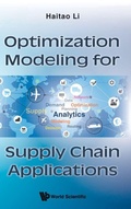 Cover: Optimization Modeling For Supply Chain Applications - World Scientific Publishing Co Pte Ltd
