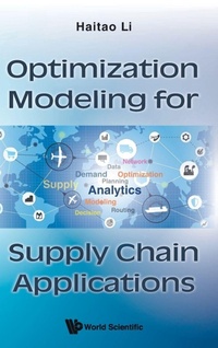 Enlarge image Cover: Optimization Modeling For Supply Chain Applications - World Scientific Publishing Co Pte Ltd