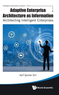 Enlarge image Cover: Adaptive Enterprise Architecture As Information: Architecting Intelligent Enterprises - World Scientific Publishing Co Pte Ltd