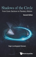 Cover: Shadows Of The Circle: From Conic Sections To Planetary Motion - World Scientific Publishing Co Pte Ltd