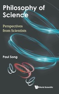Cover: Philosophy Of Science: Perspectives From Scientists - World Scientific Publishing Co Pte Ltd