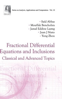 Enlarge image Cover: Fractional Differential Equations And Inclusions: Classical And Advanced Topics - World Scientific Publishing Co Pte Ltd