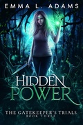 Cover: Hidden Power (The Gatekeeper's Trials, #3) - Emma Adams